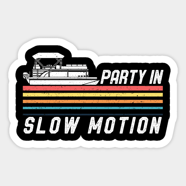 Vintage Pontoon Boat Captain Party In Slow Motion Sticker by mrsmitful01